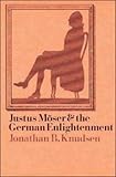 Justus Möser and the German Enlightenment, Knudsen, Jonathan B., 0521320119