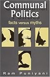 Communal Politics : Facts Versus Myths, Puniyani, Ram, 0761996672