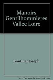 Manoirs et gentilhommières de la Vallée de la Loire