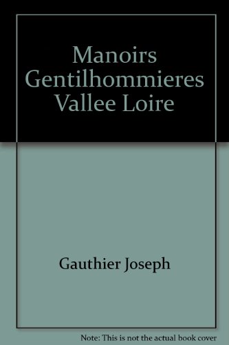 Manoirs et gentilhommières de la Vallée de la Loire