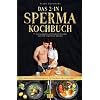 Das 2-in 1 Sperma-Kochbuch: 77 extravagante und leckere Rezepte mit dem Superfood Sperma, inkl. Bonuskapitel: Schlucken oder spucken? Paperback – 10 juni 2022