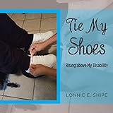 Tie My Shoes: Rising Above My Disability