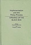 Implementation and the Policy Process : Opening up the Black Box, , 0313272832