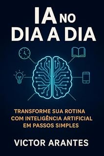 Livro IA no Dia a Dia: Guia Prático para Seus Projetos Pessoais