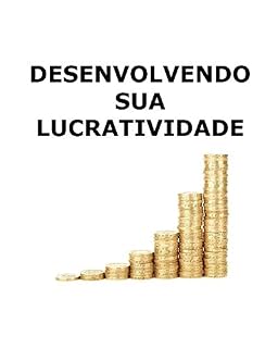 Livro DESENVOLVENDO SUA LUCRATIVIDADE: Aprenda como lucrar!