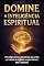 Livro DOMINE A INTELIGENCIA ESPIRITUAL: O Código Secreto das Pessoas que experimentam o Sobrenatural – E Como Ativá-lo em 7 Dias!