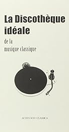 La  discothèque idéale de la musique classique