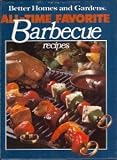 Better Homes and Gardens All-Time Favorite Barbecue Recipes
