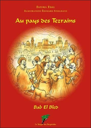 Au pays des Tezrains : Bal El Bled by Fatima Fdal, Édouard Steegmann