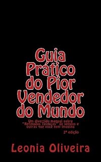 Livro Guia Prático do Pior Vendedor do Mundo: Um divertido manual sobre "Refinadas Técnicas" de vendas e outras que você nem imagina!