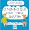 Livro O Menino Que Não Tinha Empatia