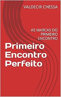 Livro Primeiro Encontro Perfeito: AS MARCAS DO PRIMEIRO ENCONTRO