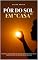 Livro Pôr do Sol em Casa: Dedicado a todos os profissionais que perderam o pôr do sol no trabalho em prol de uma vida melhor em casa!