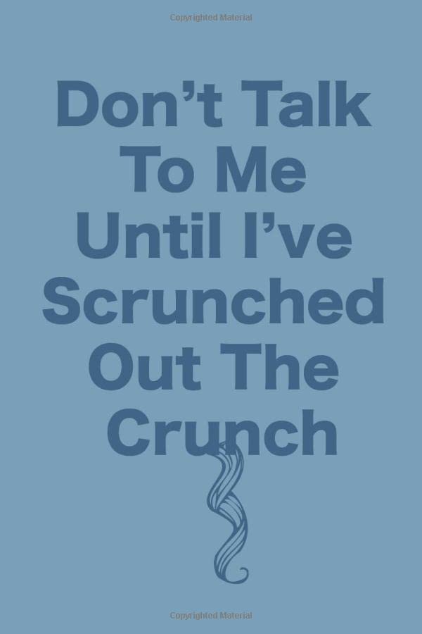 Don't Talk To Me Until I've Scrunched Out The Crunch: Blank Lined Journal for Curly Girls