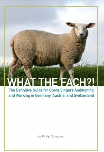Download What the Fach?! The Definitive Guide for Opera Singers Auditioning and Working in Germany, Austria, and Switzerland, 2nd Edition (English Edition) PDF