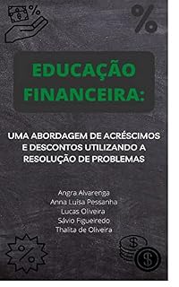 Livro EDUCAÇÃO FINANCEIRA: UMA ABORDAGEM DE ACRÉSCIMOS E DESCONTOS UTILIZANDO A RESOLUÇÃO DE PROBLEMAS