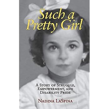 Such a Pretty Girl: A Story of Struggle, Empowerment, and Disability Pride Such a Pretty Girl: A Story of Struggle, Empowerment, and Disability Pride