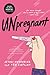 Unpregnant: A Hilarious YA Road Trip Novel About Abortion, Friendship, and Reproductive Rights