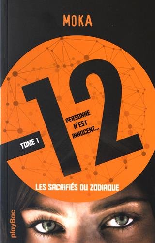 12 (Douze) - Tome 1 - Les sacrifiés du Zodiaque
