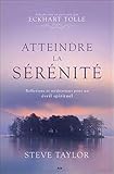 Atteindre la sérénité : Réflexions et méditations pour un éveil spirituel by