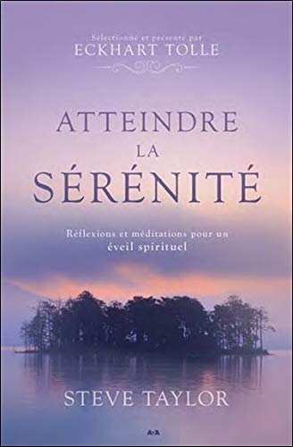 Atteindre la sérénité : Réflexions et méditations pour un éveil spirituel by Steve Taylor