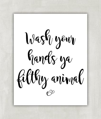 Funny Bathroom Print - Wash your hands ya filthy animal - unframed 8x10 Wall Art Print