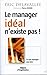 Le manager idéal n'existe pas ! (French Edition) by