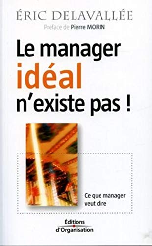 Le manager idéal n'existe pas ! (French Edition) by Eric Delavallee