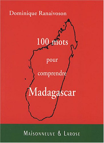 Cent mots pour comprendre Madagascar