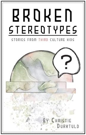 Broken Stereotypes: Stories from Third Culture Kids
