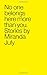 No One Belongs Here More Than You: Stories - Book by Miranda July