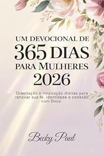 Livro Um Devocional de 365 dias para Mulheres 2026: Orientação e inspiração diárias para renovar sua fé, identidade e conexão com Deus.