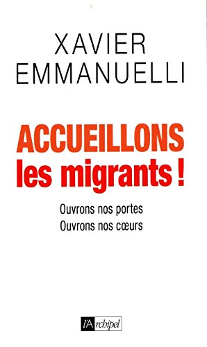 Accueillons les migrants (Politique, idée, société) (French Edition) by Xavier Emmanuelli