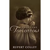 This Time Tomorrow: World War One Historical Fiction (The Searight Saga Book 1)