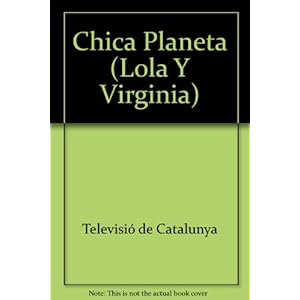 Chica Planeta (Lola Y Virginia) (Spanish Edition)