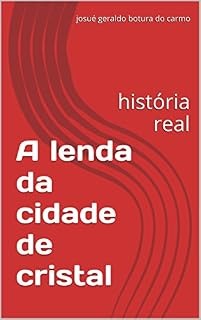 Livro A lenda da cidade de cristal: história real