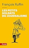 Les petits soldats du journalisme (Pluriel) (French Edition) by 