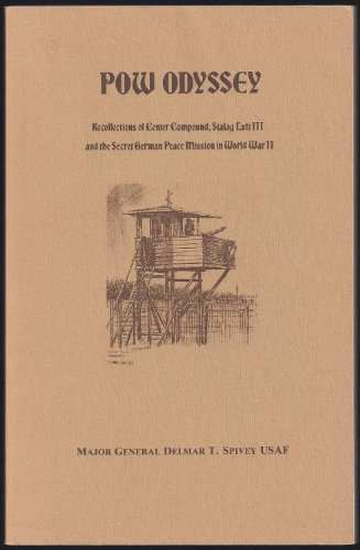 POW odyssey: Recollections of center compound, Stalag Luft III and the secret German peace mission in World War II