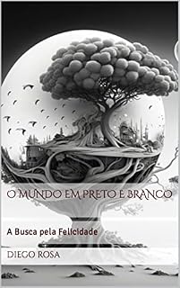 Livro O Mundo em Preto e Branco: A Busca pela Felicidade