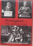 "Birmingham...the Sinister Side Crime and the Causes of Crime in Victorian and Edwardian Times" av Steve Jones