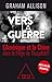 Vers la guerre : La Chine et l'Amérique dans le Piège de Thucydide ? by
