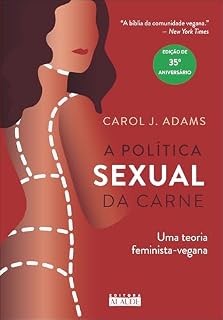 Livro A política sexual da carne: uma teoria feminista-vegana