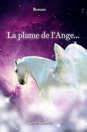 La Plume De L Ange French Edition Kindle Edition By Zanella Laure Literature Fiction Kindle Ebooks Amazon Com
