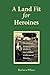 A Land Fit for Heroines: Stories of Pioneering Women on Soldier Settler Blocks by Barbara Pillans