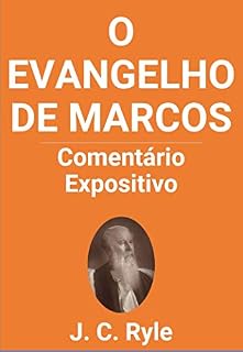Livro O Evangelho de Marcos: Comentários Expositivos - J.C. Ryle