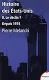Histoire des Etats-Unis : Tome 2, Le déclin ? Depuis 1974 by 