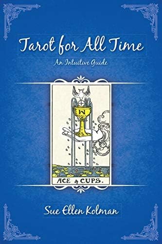 Tarot for All Time: An Intuitive Guide