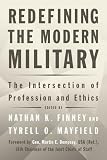 Nathan K. Finney and Tyrell O. Mayfield, "Redefining the Modern Military: The Intersection of Profession and Ethics" (Naval Institute Press, 2018)