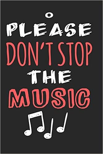 Buy Please Don T Stop The Music Perfect Music Journal For All Songwriters And Composers Manuscript Paper For Notes Lyrics And Music For Musicians Book Notebook Journal 100 Pages 6 X 9