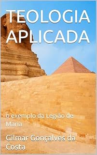 Livro TEOLOGIA APLICADA: o exemplo da Legião de Maria